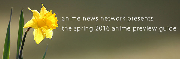 The Spring 2016 Anime Preview Guide