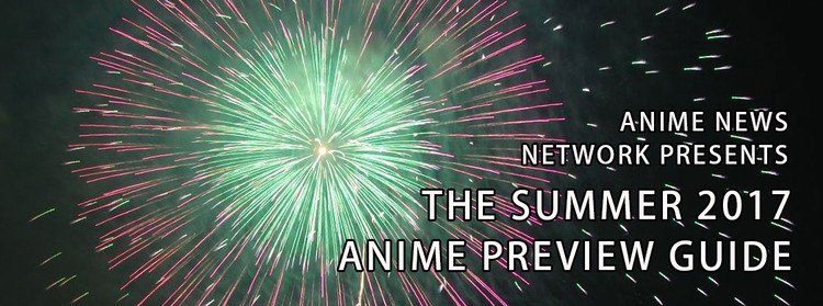 The Summer 2017 Anime Preview Guide