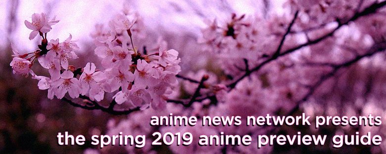 The Spring 2019 Anime Preview Guide