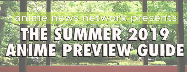 The Summer 2019 Anime Preview Guide